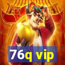 76q vip